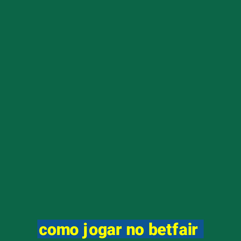 como jogar no betfair