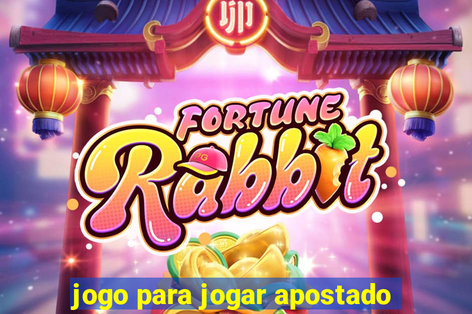 jogo para jogar apostado