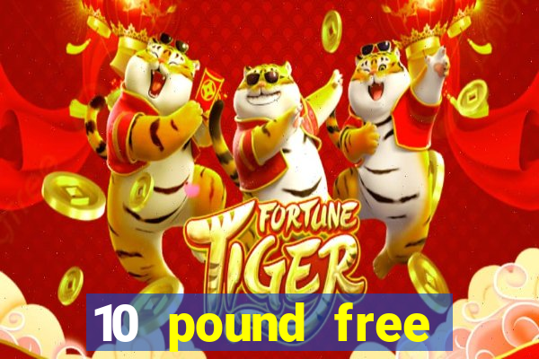 10 pound free casino no deposit