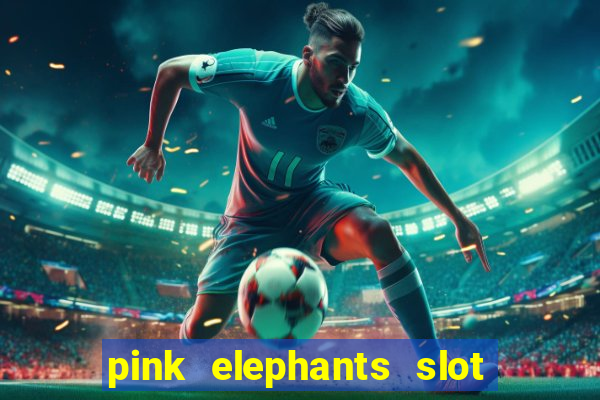 pink elephants slot free play