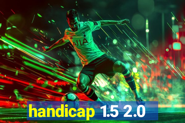 handicap 1.5 2.0