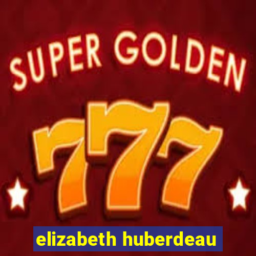 elizabeth huberdeau