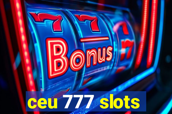 ceu 777 slots