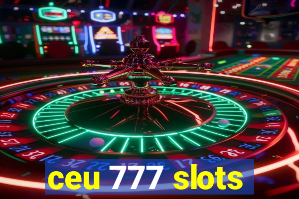 ceu 777 slots