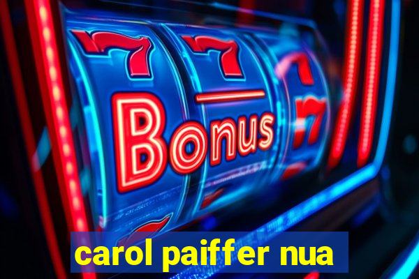 carol paiffer nua