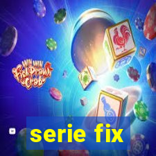 serie fix