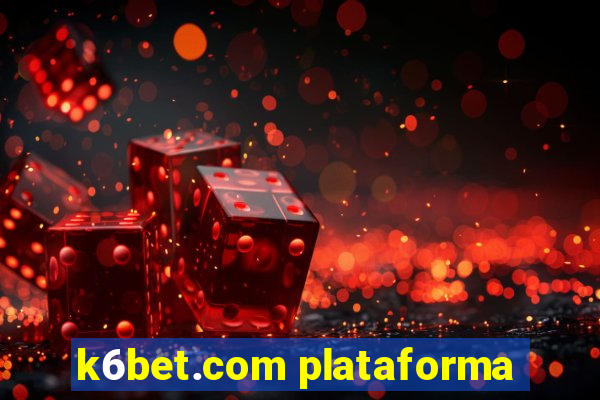 k6bet.com plataforma