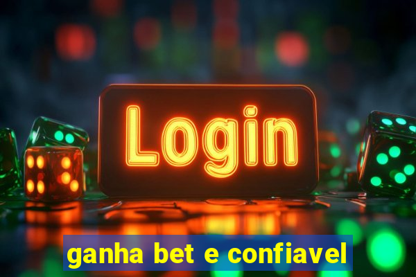 ganha bet e confiavel