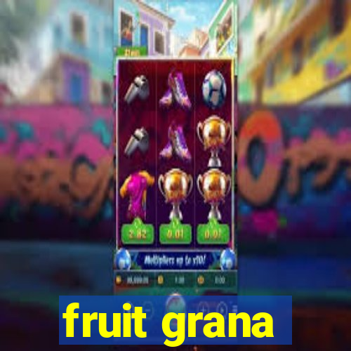 fruit grana