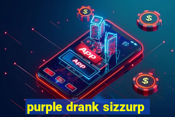 purple drank sizzurp