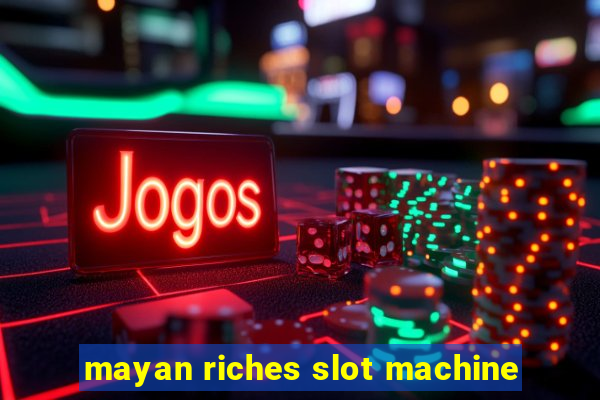 mayan riches slot machine