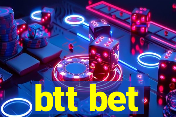 btt bet