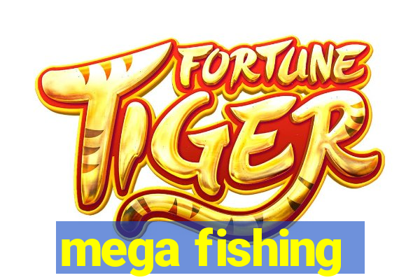 mega fishing