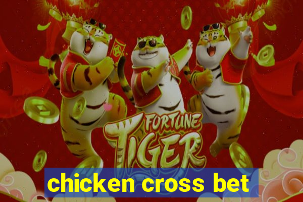 chicken cross bet