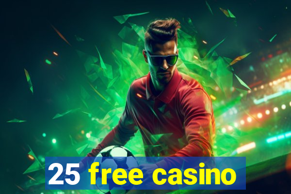 25 free casino