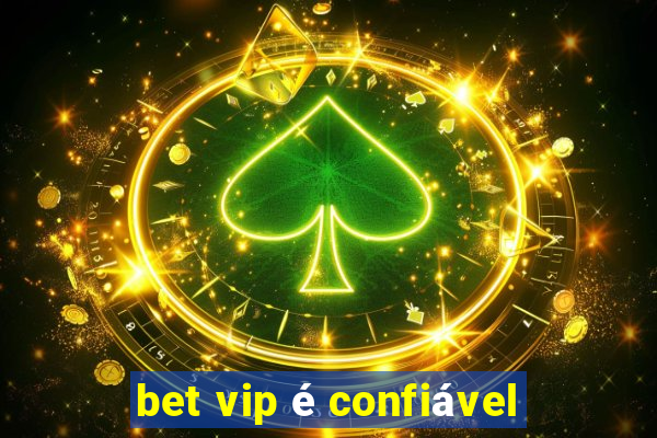 bet vip é confiável