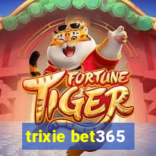 trixie bet365