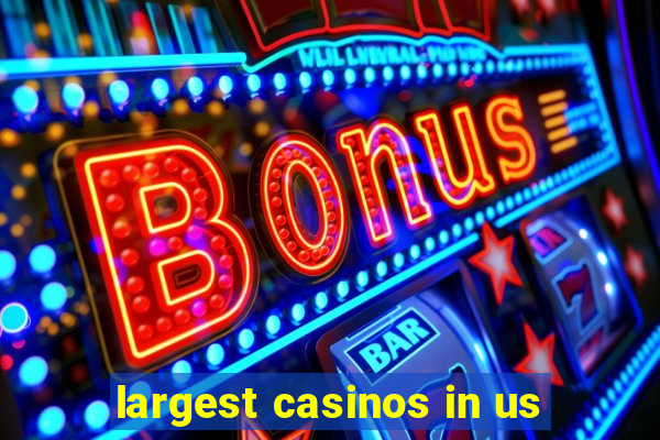 largest casinos in us