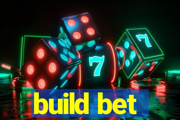 build bet