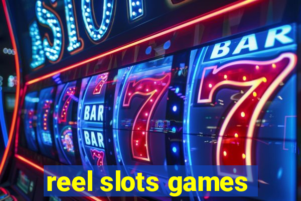 reel slots games