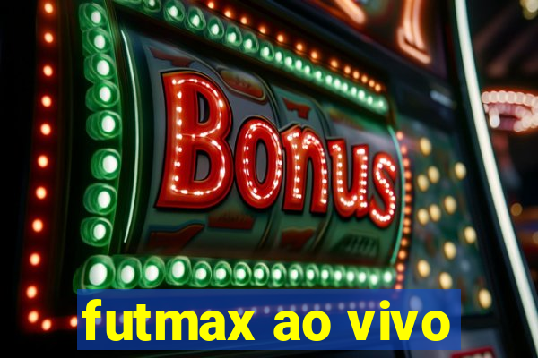 futmax ao vivo