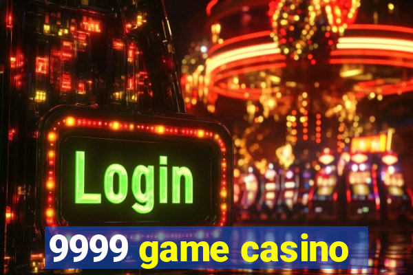 9999 game casino