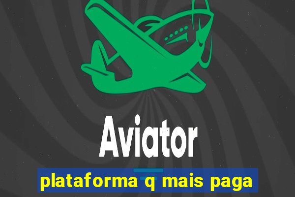 plataforma q mais paga