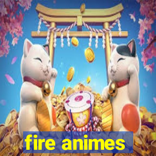 fire animes