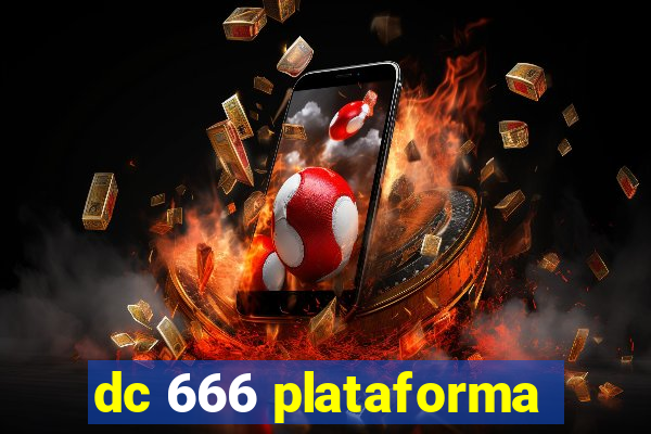 dc 666 plataforma