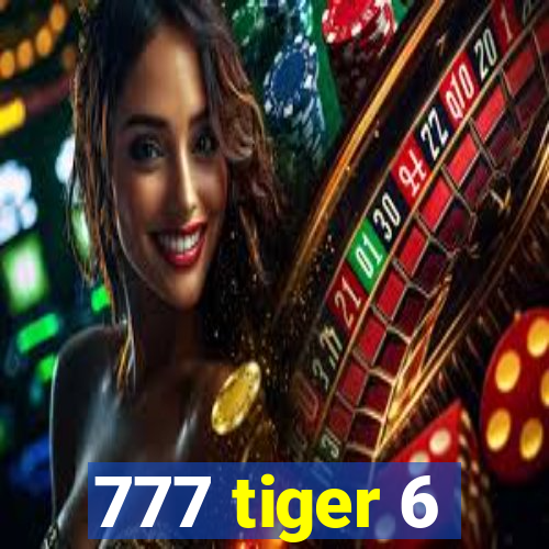 777 tiger 6