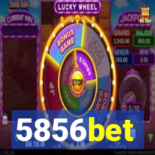 5856bet