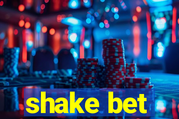 shake bet