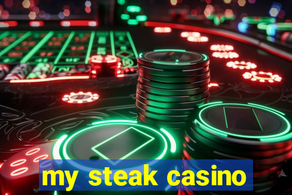 my steak casino