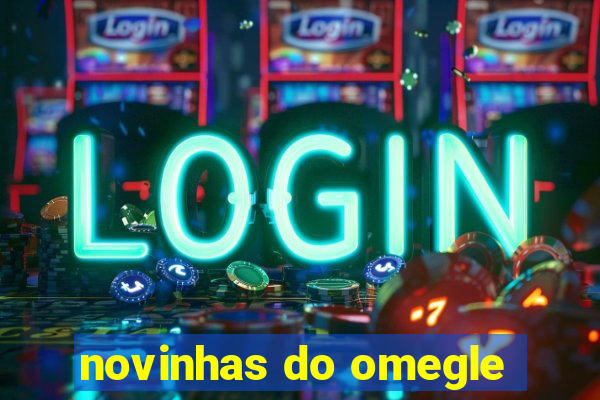 novinhas do omegle