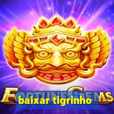 baixar tigrinho