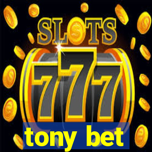 tony bet