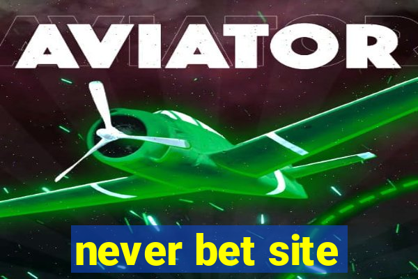 never bet site