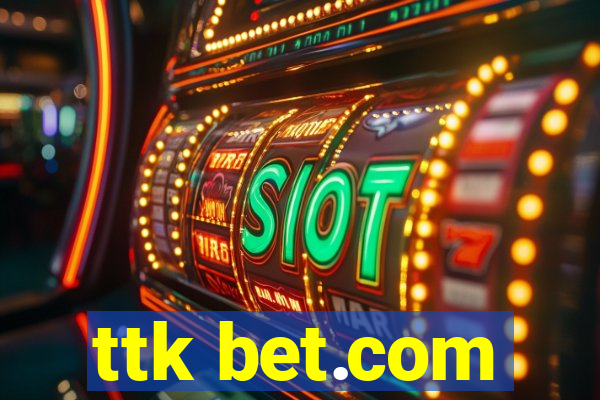 ttk bet.com