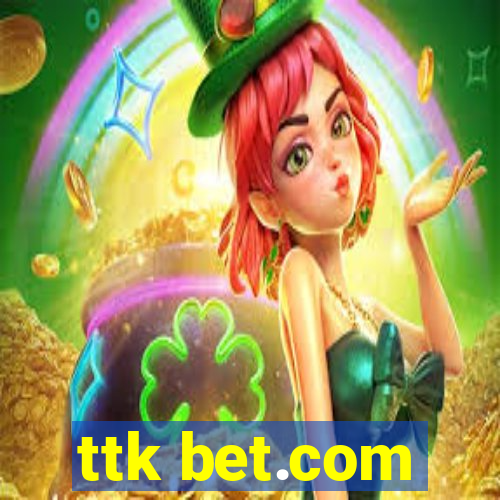 ttk bet.com