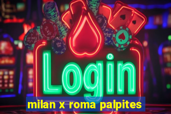 milan x roma palpites