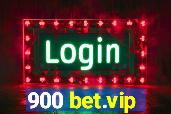 900 bet.vip