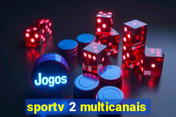 sportv 2 multicanais