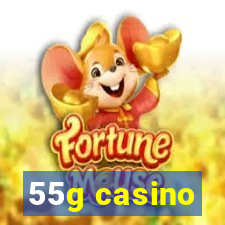 55g casino