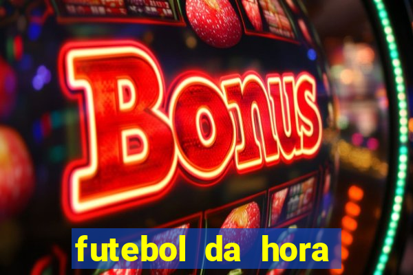 futebol da hora 3.7 ao vivo