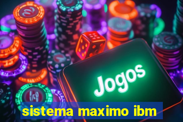 sistema maximo ibm