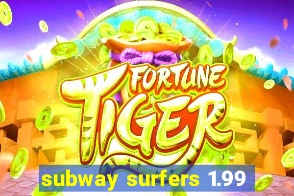 subway surfers 1.99