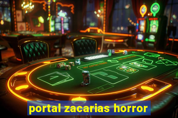 portal zacarias horror