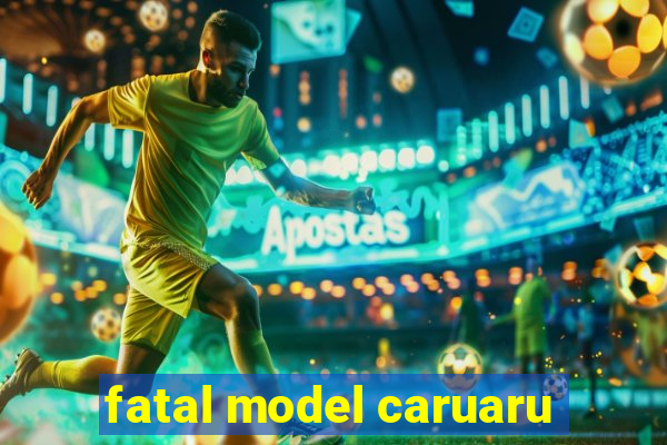 fatal model caruaru