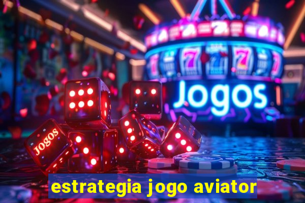 estrategia jogo aviator