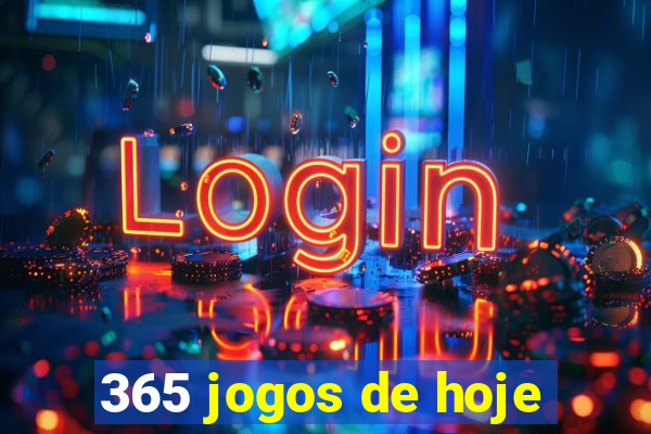 365 jogos de hoje